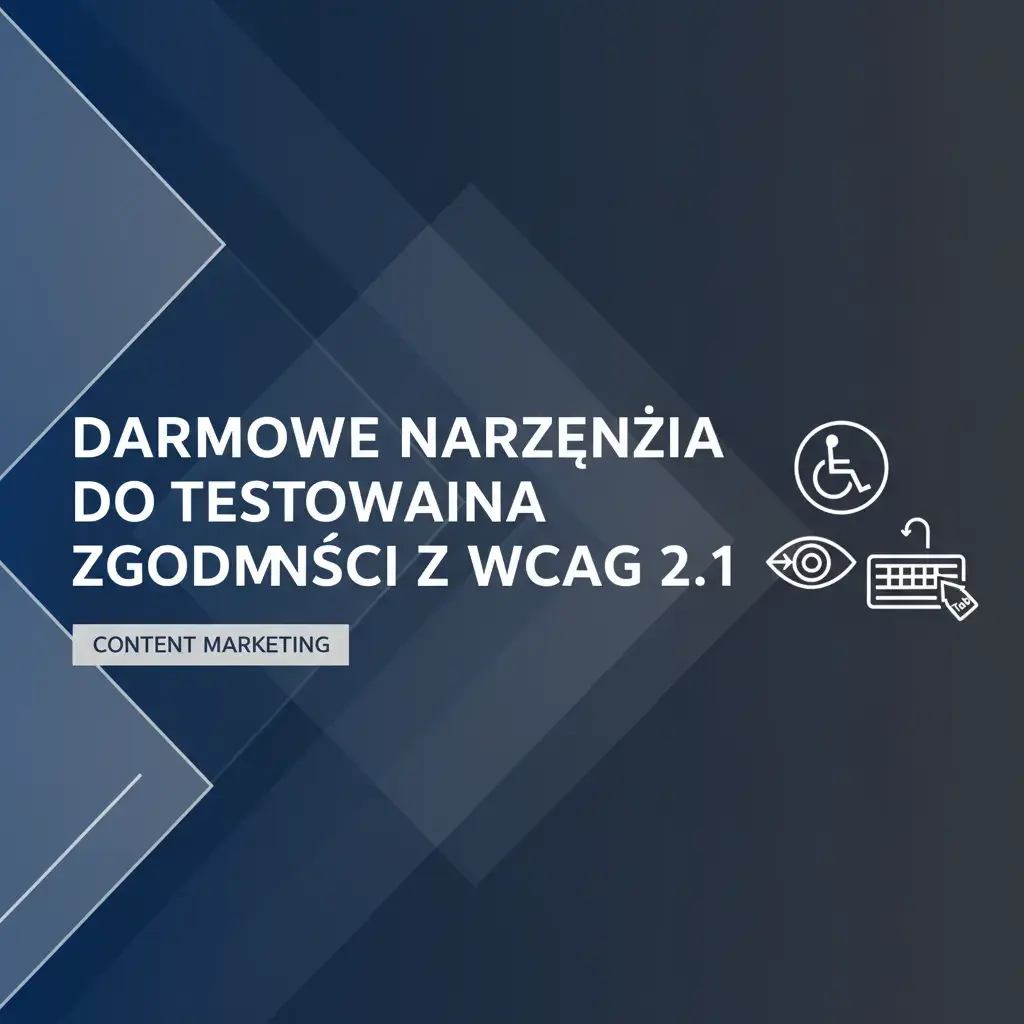 Darmowe narzędzia do testowania zgodności z WCAG 2.1