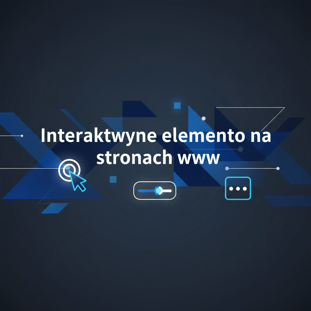Interaktywne elementy na stronach www – przykłady i zastosowanie